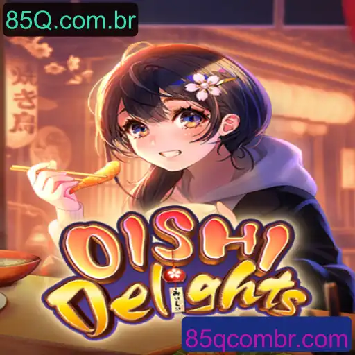 OishiDelights: Explorando o Mundo do Jogo com 85Q.com.br